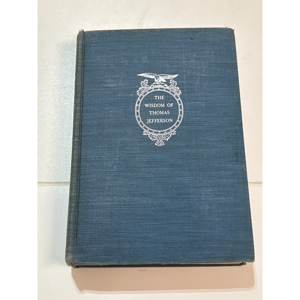 The‎ Wisdom of Thomas Jefferson Hardcover Book First Edition 1941